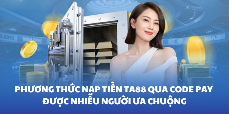 Phương thức nạp tiền thông qua Code Pay được nhiều người ưa chuộng